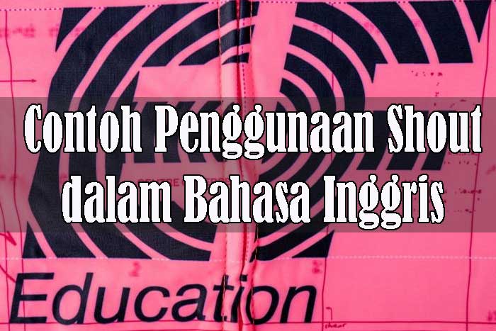 Contoh Penggunaan Shout dalam Bahasa Inggris