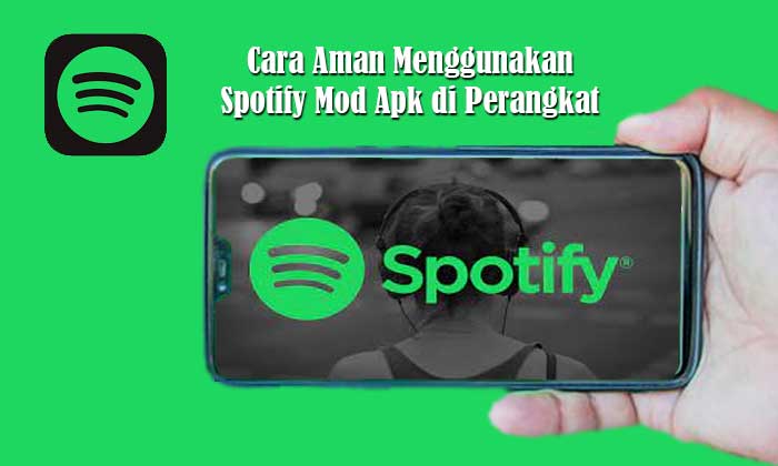 Cara Aman Menggunakan Spotify Mod Apk di Perangkat