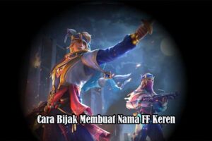 Cara Bijak Membuat Nama FF Keren