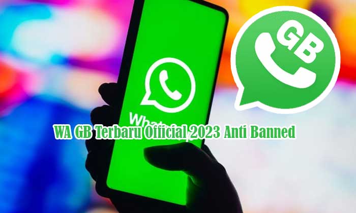 WA GB Terbaru Official 2023 Anti Banned