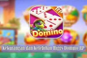 kekurangan dan kelebihan higgs domino rp