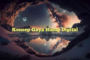 Konsep Gaya Hidup Digital