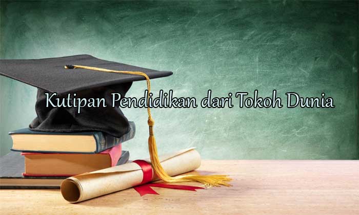 kutipan pendidikan dari tokoh dunia