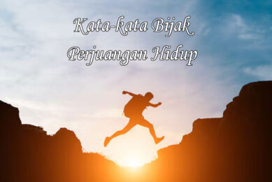 Kata Kata Bijak Perjuangan Hidup
